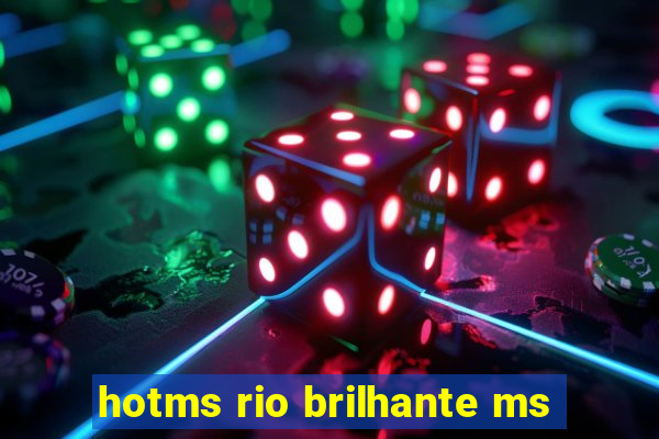 hotms rio brilhante ms